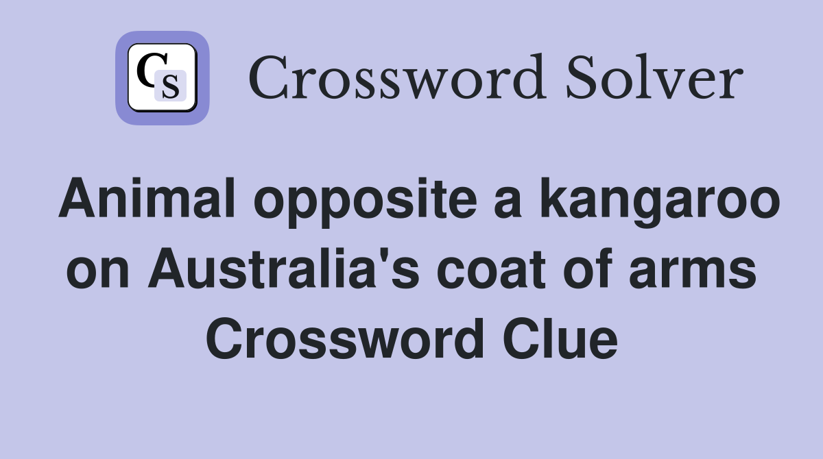 Animal opposite a kangaroo on Australia's coat of arms Crossword Clue Answers Crossword Solver